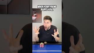“Because I bluffed you” 