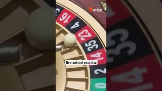 Bro solved roulette 