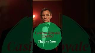 Casino Royale 2006 — Then vs Now
