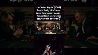 in Casino Royale (2006), Daniel Craig didn’t even know how to play poker. "He sucked":Mads Mikkelsen