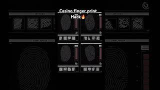 Casino finger print Hack